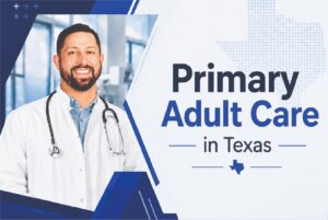 Blog 13 Primary Adult Care in Texas
